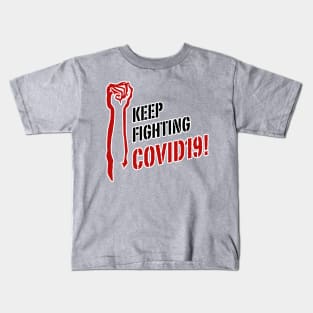 Keep fighting COVID19 Kids T-Shirt